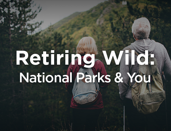 Retiring Wild: National Parks and You