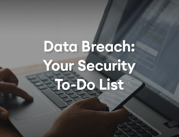 Data Breach: Your Security To-Do List