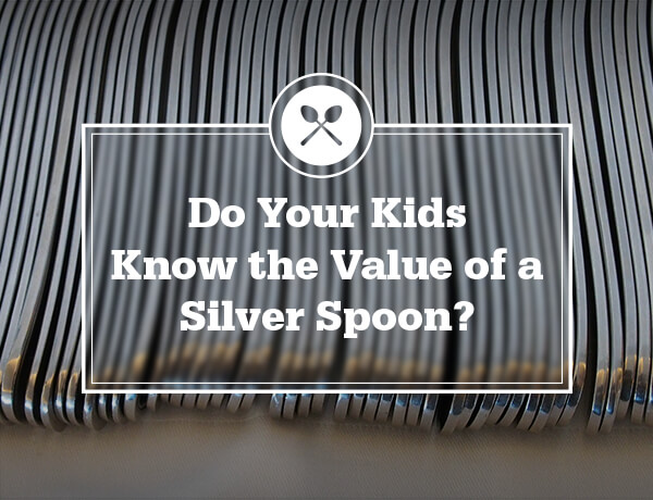 Do Your Kids Know The Value of a Silver Spoon?