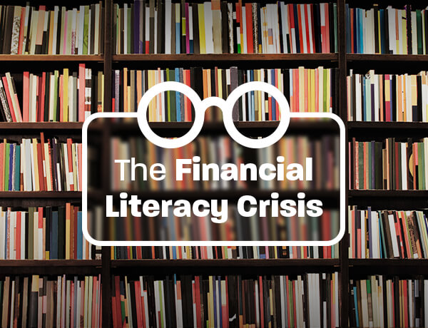 The Financial Literacy Crisis