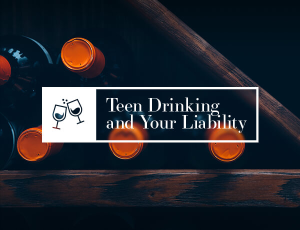 Teen Drinking and Your Liability