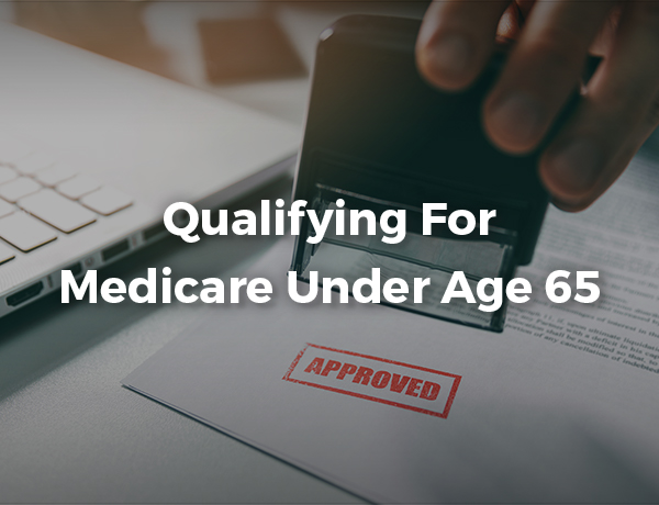 Qualifying For Medicare Under Age 65