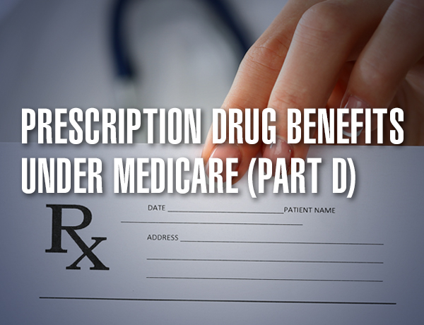 Prescription Drug Benefits Under Medicare (Part D)