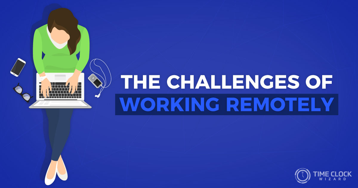 The challenges of working remotely